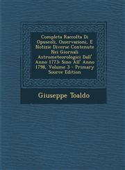 Completa Raccolta Di Opuscoli, Osservazioni, E Notizie Diverse Contenute Nei Giornali Astrometeorologici Dall' Anno 1773 Sino All' Anno 1798, Volume,1287961584,9781287961581