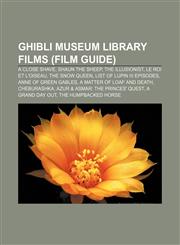Ghibli Museum Library films (Film Guide) A Close Shave, Shaun the Sheep, The Illusionist, Le Roi et l'oiseau, The Snow Queen,1155621999,9781155621999