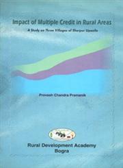 Impact of Multiple Credit in Rural Areas A Study On Three Villages of Sherpur Upazila,9845562116,9789845562119
