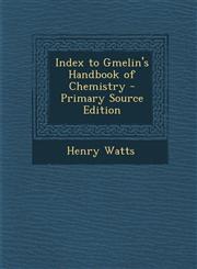 Index to Gmelin's Handbook of Chemistry - Primary Source Edition,1294506447,9781294506447