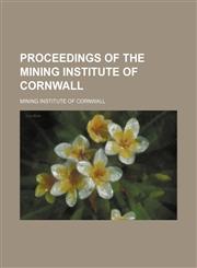 Proceedings of the Mining Institute of Cornwall,1150038012,9781150038013