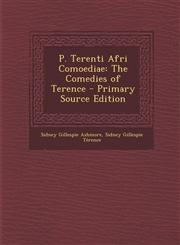 P. Terenti Afri Comoediae The Comedies of Terence - Primary Source Edition,1294262777,9781294262770