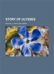 Story of Ulysses,1154152995,9781154152999