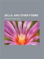 Zella;  and other poems,1236406672,9781236406675