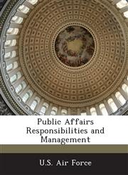 Public Affairs Responsibilities and Management,1249128072,9781249128076