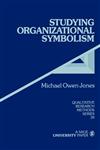 Studying Organizational Symbolism What, How, Why?,0761902201,9780761902201