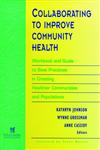 Collaborating to Improve Community Health Workbook and Guide to Best Practices in Creating Healthier Communities and Populations 1st Edition,0787910791,9780787910792