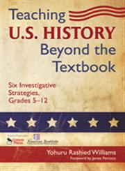 Teaching U.S. History Beyond the Textbook: Six Investigative Strategies, Grades 5-12,1412966213,9781412966214
