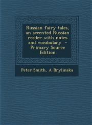 Russian fairy tales, an accented Russian reader with notes and vocabulary  - Primary Source Edition,1293410691,9781293410691