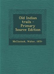 Old Indian Trails - Primary Source Edition,129545775X,9781295457755
