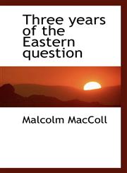 Three years of the Eastern question,111728381X,9781117283814