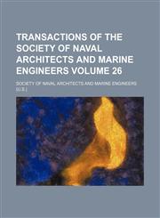 Transactions of the Society of Naval Architects and Marine Engineers Volume 26,1159505322,9781159505325
