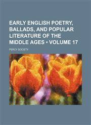 Early English Poetry, Ballads, and Popular Literature of the Middle Ages (Volume 17),1459067207,9781459067202