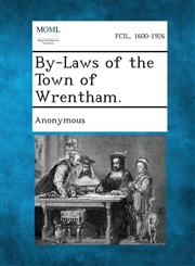 By-Laws of the Town of Wrentham.,1289333580,9781289333584