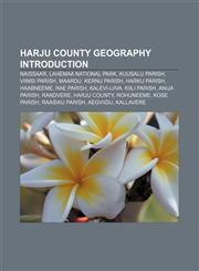 Harju County geography Introduction Naissaar, Lahemaa National Park, Kuusalu Parish, Viimsi Parish, Maardu, Kernu Parish, Harku Parish,1233284649,9781233284641