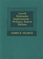 Lowell Hydraulic Experiments - Primary Source Edition,1295650363,9781295650361