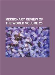 Missionary review of the world Volume 25,1236769066,9781236769060