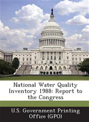 National Water Quality Inventory 1988 Report to the Congress,1289021449,9781289021443