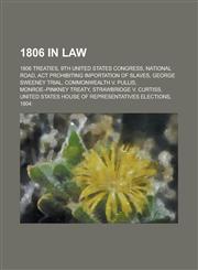 1806 in Law George Sweeney Trial, Commonwealth V. Pullis, Strawbridge V. Curtiss, Non-Importation ACT,,1156034116,9781156034118