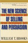 The New Science of Selling and Persuasion How Smart Companies and Great Salespeople Sell,0471469246,9780471469247