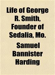 Life of George R. Smith, Founder of Sedalia, Mo.,1155085833,9781155085838