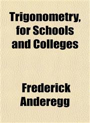 Trigonometry, for Schools and Colleges,1152843974,9781152843974