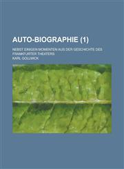Auto-Biographie; Nebst Einigen Momenten Aus Der Geschichte Des Frankfurter Theaters (1 ),1234507803,9781234507800