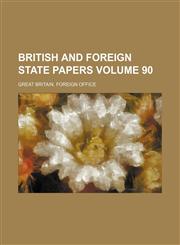 British and foreign state papers Volume 90,1159688591,9781159688592