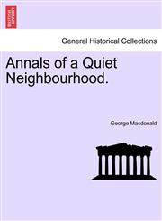 Annals of a Quiet Neighbourhood.,1241575347,9781241575342