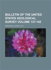 Bulletin of the United States Geological Survey Volume 137-142,1154988082,9781154988086