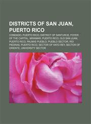 Districts of San Juan, Puerto Rico Condado, Puerto Rico, District of Santurce, Foyer of the Capital, Miramar, Puerto Rico, Old San Juan,1156076358,9781156076354