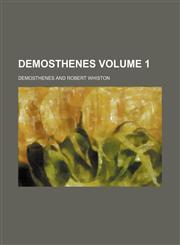 Demosthenes Volume 1,1231203714,9781231203712