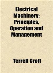 Electrical Machinery; Principles, Operation and Management,1152644440,9781152644441