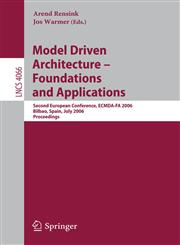 Model-Driven Architecture - Foundations and Applications Second European Conference, ECMDA-FA 2006, Bilbao, Spain, July 10-13, 2006, Proceedings,3540359095,9783540359098