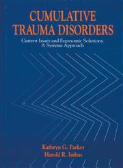 Cumulative Trauma Disorders Current Issues and Ergonomic Solutions: A Systems Approach,0873713222,9780873713221