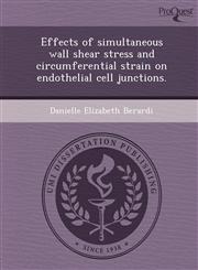 Effects of simultaneous wall shear stress and circumferential strain on endothelial cell junctions.,1244083232,9781244083233