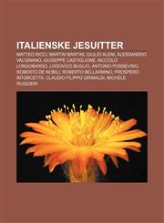 Italienske jesuitter Matteo Ricci, Martin Martini, Giulio Aleni, Alessandro Valignano, Giuseppe Castiglione, Niccolò Longobardo,1232783994,9781232783992