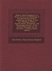 Modern Athens! Displayed in a Series of Views Or Edinburgh in the Nineteenth Century:: Exhibiting the Whole of the New Buildings, Modern Improvement,1287428525,9781287428527