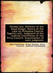 Hindoo law. Defence of the Daya bhaga. Notice of the case on Prosoono Coomar Tagore's will. Judgment,111557308X,9781115573085