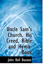 Uncle Sam's Church, His Creed, Bible and Hymn-Book,1116628503,9781116628500