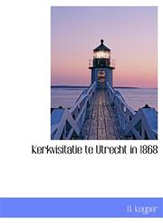 Kerkvisitatie te Utrecht in 1868,1116138085,9781116138085