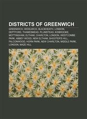 Districts of Greenwich Greenwich, Woolwich, Blackheath, London, Deptford, Thamesmead, Plumstead, Kidbrooke, Mottingham, Eltham, Charlton,115566390X,9781155663906
