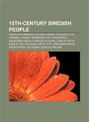 15th-century Swedish people People of medieval Finland, Henry, Charles VIII of Sweden, Thomas, Ingeborg Tott, Engelbrekt Engelbrektsson,1156722683,9781156722688