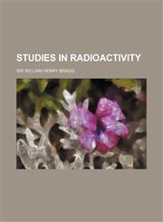 Studies in Radioactivity,1152040278,9781152040274