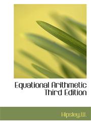 Equational Arithmetic Third Edition,111029199X,9781110291991