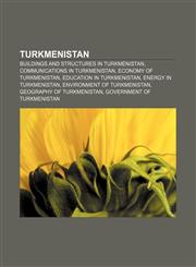 Turkmenistan Buildings and structures in Turkmenistan, Communications in Turkmenistan, Economy of Turkmenistan, Education in Turkmenistan,1156623049,9781156623046