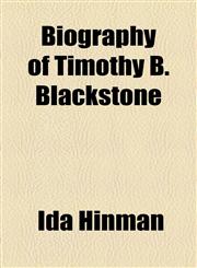 Biography of Timothy B. Blackstone,1154512762,9781154512762