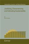 Justifying, Characterizing and Indicating Sustainability,1402061994,9781402061998
