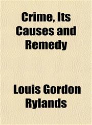 Crime, Its Causes and Remedy,1152821407,9781152821408