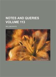 Notes and queries Volume 113,1231236167,9781231236161